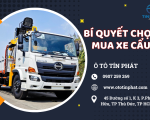 BÍ QUYẾT CHỌN MUA XE CẨU PHÙ HỢP CHO DOANH NGHIỆP