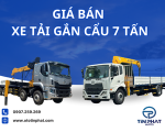 GIÁ BÁN XE TẢI GẮN CẨU 7 TẤN: GIÁ RẺ, CÓ SẴN GIAO NGAY
