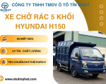XE CHỞ RÁC 5 KHỐI HYUNDAI H150 5 KHỐI  - TIÊU CHUẨN KHÍ THẢI MỚI NHẤT