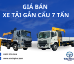 GIÁ BÁN XE TẢI GẮN CẨU 7 TẤN: GIÁ RẺ, CÓ SẴN GIAO NGAY