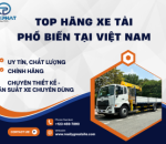  TOP NHỮNG HÃNG XE TẢI PHỔ BIẾN TẠI VIỆT NAM