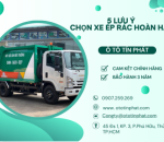 Bí Quyết Chọn Xe Ép Rác Hoàn Hảo - 5 Lưu Ý Quan Trọng